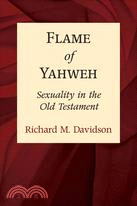 Flame of Yahweh: Sexuality in the Old Testament