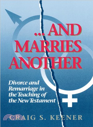 And Marries Another ― Divorce and Remarriage in the Teaching of the New Testament