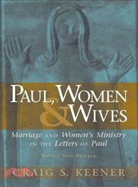 Paul, Women & Wives ― Marriage and Women's Ministry in the Letters of Paul