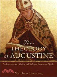 The Theology of Augustine—An Introductory Guide to His Most Important Works