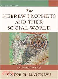 The Hebrew Prophets and Their Social World ─ An Introduction