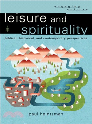 Leisure and Spirituality ─ Biblical, Historical, and Contemporary Perspectives