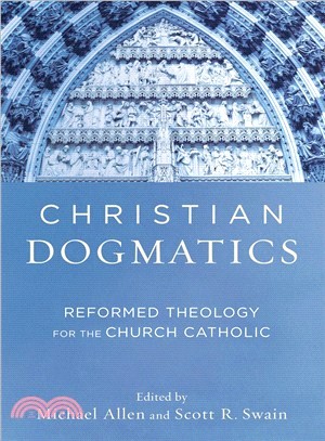 Christian Dogmatics ─ Reformed Theology for the Church Catholic