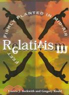 Relativism: Feet Firmly Planted in Mid-Air