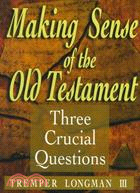 Making Sense of the Old Testament ─ Three Crucial Questions