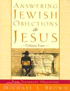 Answering Jewish Objections to Jesus: New Testament Objections