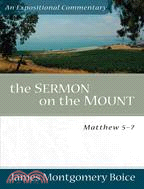 The Sermon on the Mount: Matthew 5-7 an Expositional Cmmentary