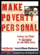 Make Poverty Personal ─ Taking the Poor as Seriously as The Bible Does