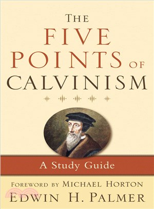 The Five Points of Calvinism: A Study Guide