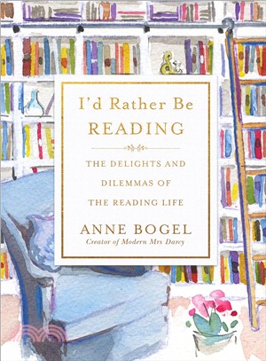 I'd Rather Be Reading ― The Delights and Dilemmas of the Reading Life