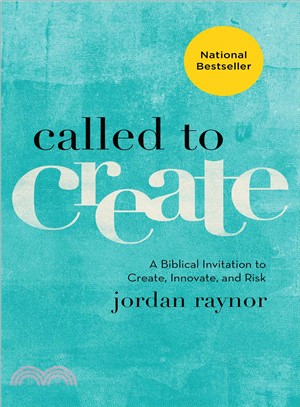 Called to Create ─ A Biblical Invitation to Create, Innovate, and Risk