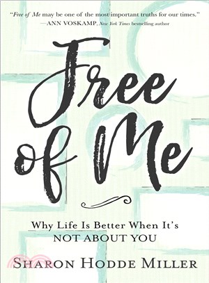 Free of Me ─ Why Life Is Better When It's Not About You