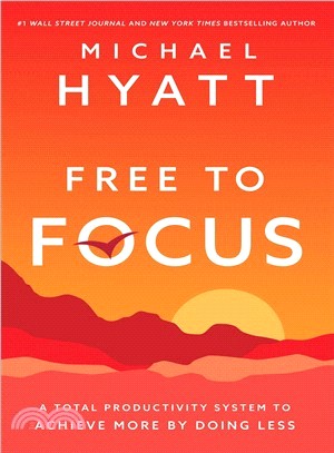 Free to Focus ― A Total Productivity System to Achieve More by Doing Less