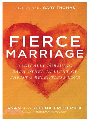 Fierce Marriage ─ Radically Pursuing Each Other in Light of Christ's Relentless Love