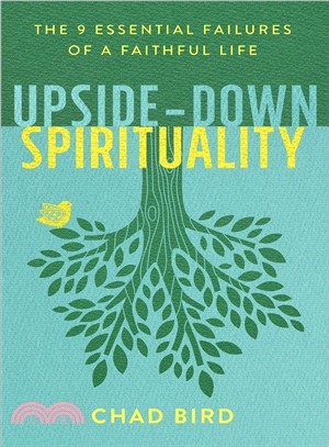 Upside-down Spirituality ― The 9 Essential Failures of a Faithful Life