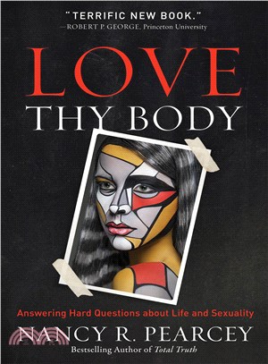 Love Thy Body ─ Answering Hard Questions About Life and Sexuality