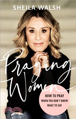 Praying Women：How to Pray When You Don't Know What to Say