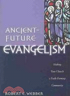 Ancient-Future Evangelism ─ Making Your Church a Faith-Forming Community