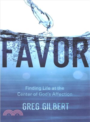 Favor ─ Finding Life at the Center of God's Affection