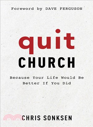 Quit Church ― Because Your Life Would Be Better If You Did