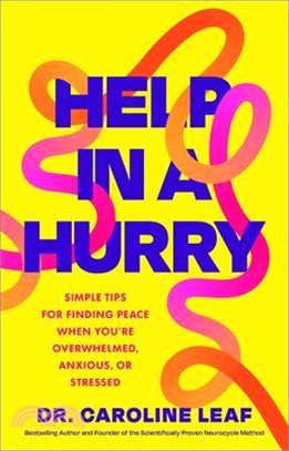 Help in a Hurry: Simple Tips for Finding Peace When You're Overwhelmed, Anxious, or Stressed