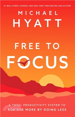 Free to Focus：A Total Productivity System to Achieve More by Doing Less