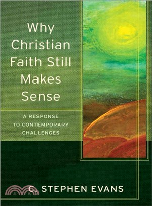 Why Christian Faith Still Makes Sense ― A Response to Contemporary Challenges