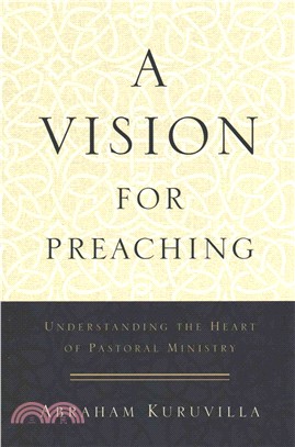 A Vision for Preaching ─ Understanding the Heart of Pastoral Ministry