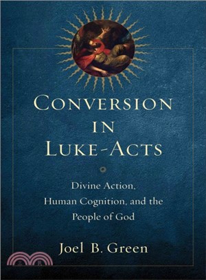 Conversion in Luke-Acts ─ Divine Action, Human Cognition, and the People of God