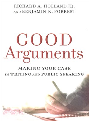 Good Arguments ─ Making Your Case in Writing and Public Speaking