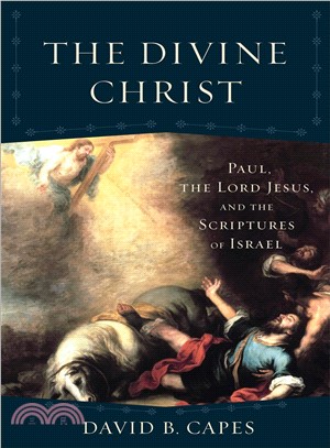 The Divine Christ ─ Paul, the Lord Jesus, and the Scriptures of Israel