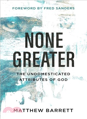 None Greater ― The Undomesticated Attributes of God