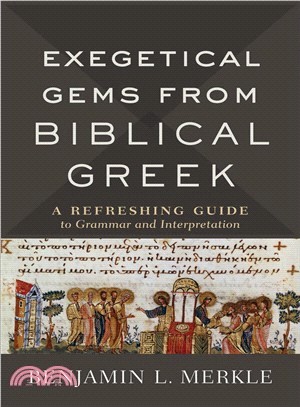 Exegetical Gems from Biblical Greek ― A Refreshing Guide to Grammar and Interpretation