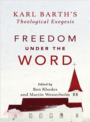 Freedom Under the Word ― Karl Barth's Theological Exegesis