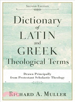 Dictionary of Latin and Greek Theological Terms ─ Drawn Principally from Protestant Scholastic Theology