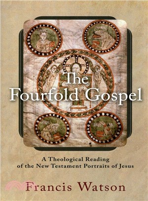 The Fourfold Gospel ─ A Theological Reading of the New Testament Portraits of Jesus