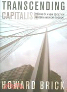 Transcending Capitalism: Visions of a New Society in Modern American Thought