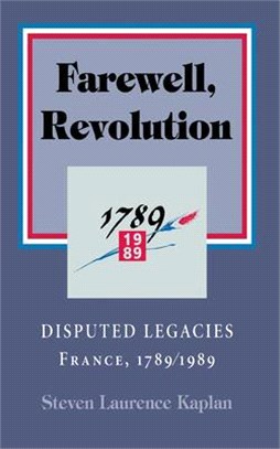 Farewell, Revolution ― Disputed Legacies : France, 1789/1989