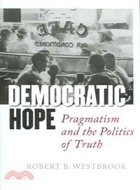 Democratic Hope ― Pragmatism And the Politics of Truth