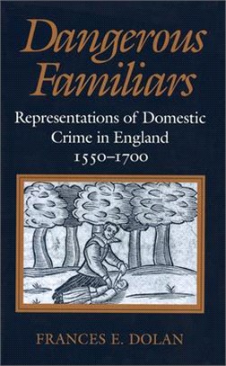 Dangerous Familiars—Representations of Domestic Crime in England, 1550-1700