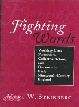 Fighting Words ― Working-Class Formation, Collective Action, and Discourse in Early Nineteenth-Century England