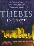 Thebes in Egypt: A Guide to the Tombs and Temples of Ancient Luxor