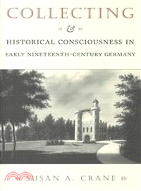 Collecting and Historical Consciousness in Early Nineteenth-Century Germany