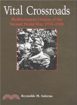 Vital Crossroads ― Mediterranean Origins of the Second World War, 1935-1940