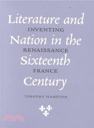 Literature and Nation in the Sixteenth Century ― Inventing Renaissance France