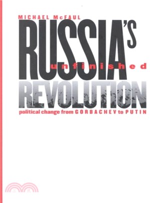 Russia's Unfinished Revolution ― Political Change from Gorbachev to Putin