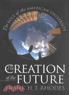 The Creation of the Future: The Role of the American University