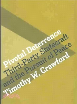 Pivotal Deterrence ― Third-Party Statecraft and the Pursuit of Peace