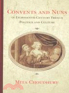 Convents and Nuns in Eighteenth-Century French Politics and Culture