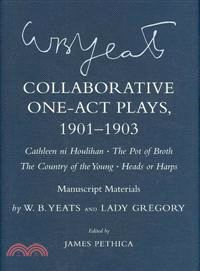 Collaborative One-Act Plays, 1901-1903 ― Cathleen ni Houlihan, The Pot Of Broth, The Country Of The Young, Heads or Harps : Manuscript Materials